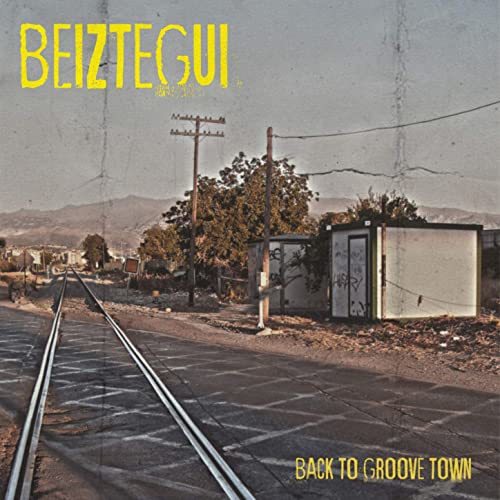 BEIZTEGUI — BACK TO GROOVE TOWN (2021)